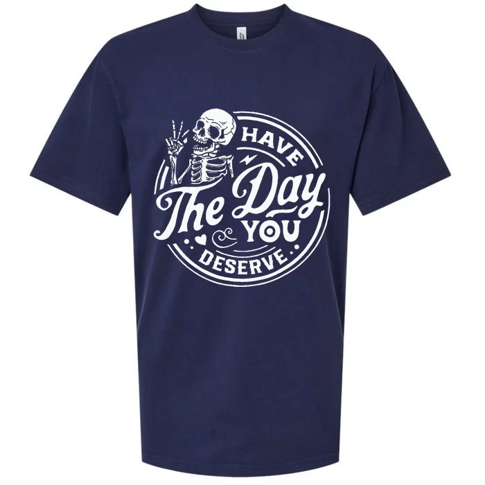 Have The Day You Deserve Skull Sueded Cloud Jersey T-Shirt