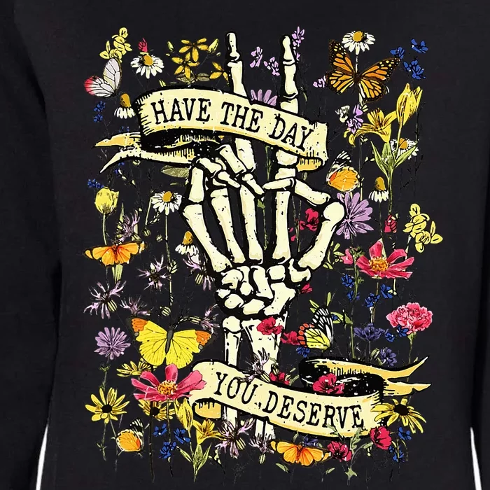 Have The Day You Deserve Skeleton Peace Hand Sign Floral Womens California Wash Sweatshirt