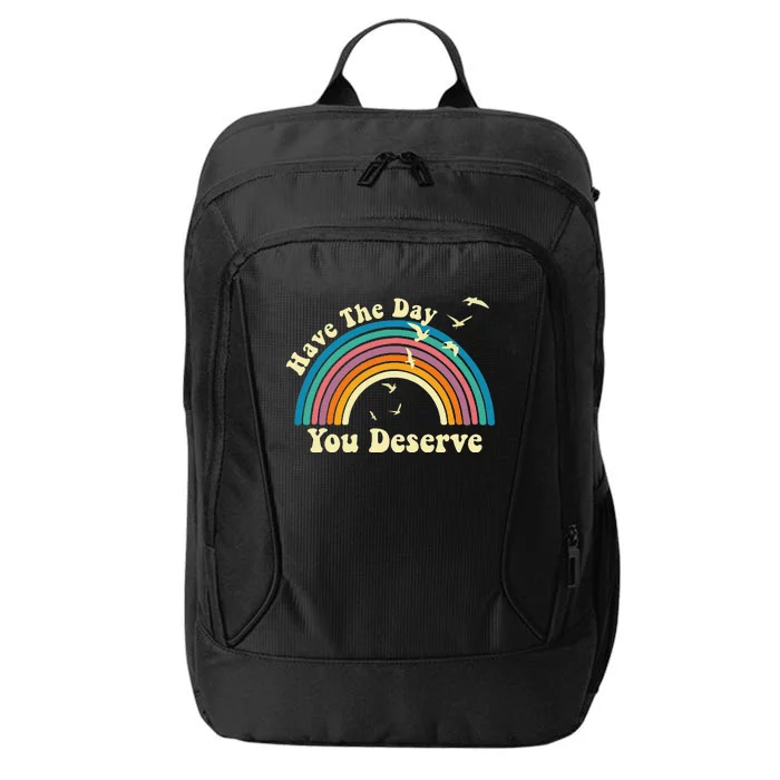 Have The Day You Deserve Saying Cool Motivational Quote City Backpack