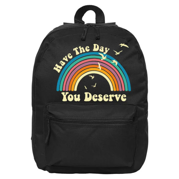 Have The Day You Deserve Saying Cool Motivational Quote 16 in Basic Backpack