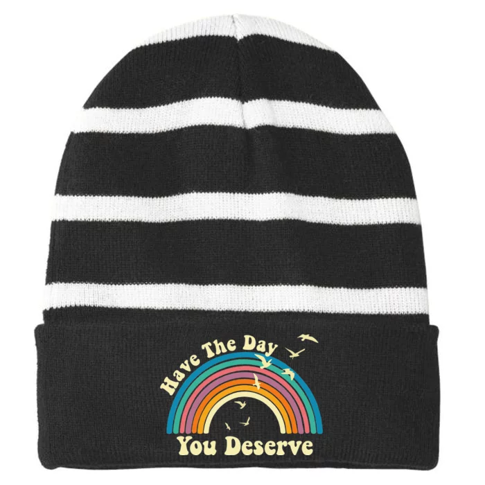 Have The Day You Deserve Saying Cool Motivational Quote Striped Beanie with Solid Band