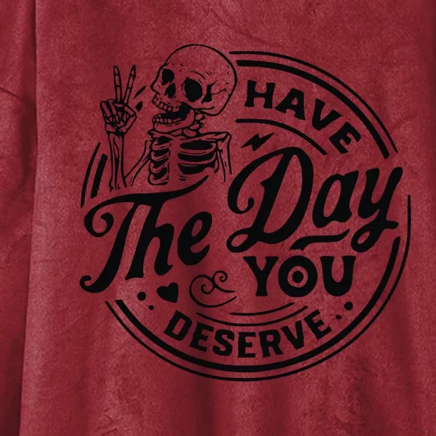 Have The Day You Deserve Hooded Wearable Blanket