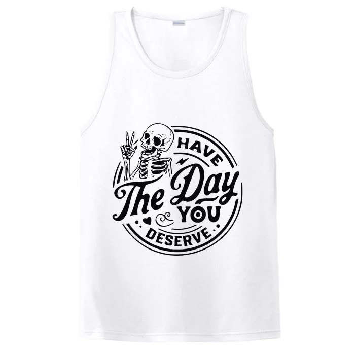 Have The Day You Deserve Performance Tank