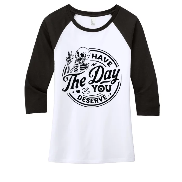 Have The Day You Deserve Women's Tri-Blend 3/4-Sleeve Raglan Shirt