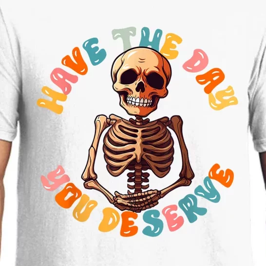 Have The Day You Deserve Motivational Women Skeleton Quote Pajama Set