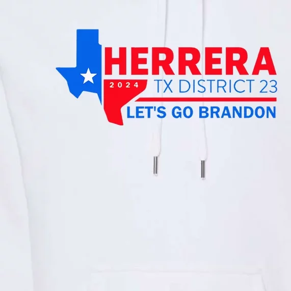 Herrera Tx District 23 LetS Go Brandon 2024 Quote Premium Hoodie