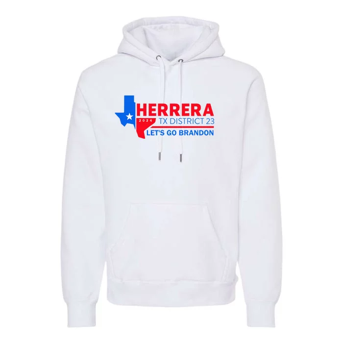 Herrera Tx District 23 LetS Go Brandon 2024 Quote Premium Hoodie