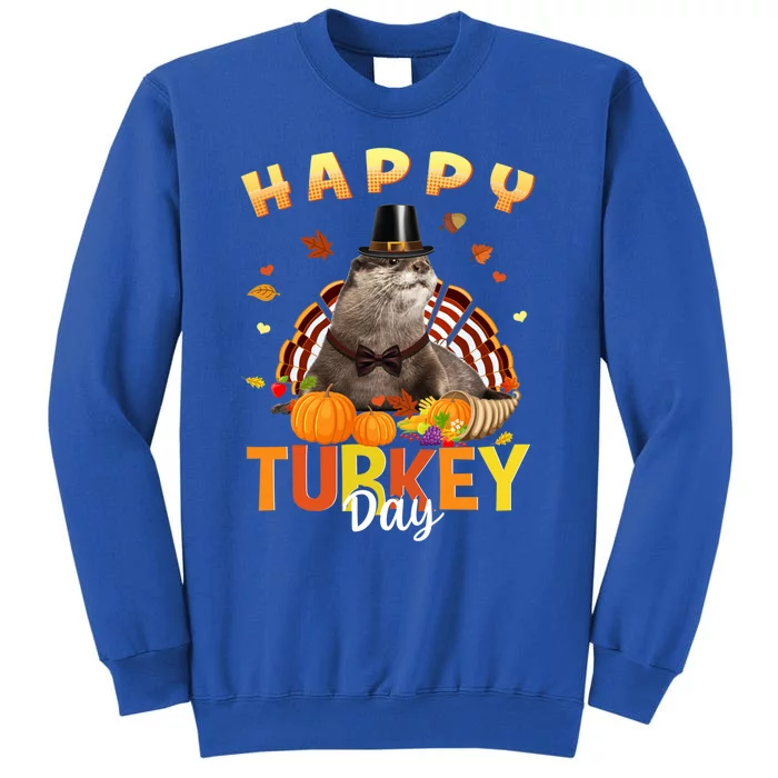 Happy Turkey Day Cute Otter Thanksgiving Day Tees Holiday Gift Tall Sweatshirt