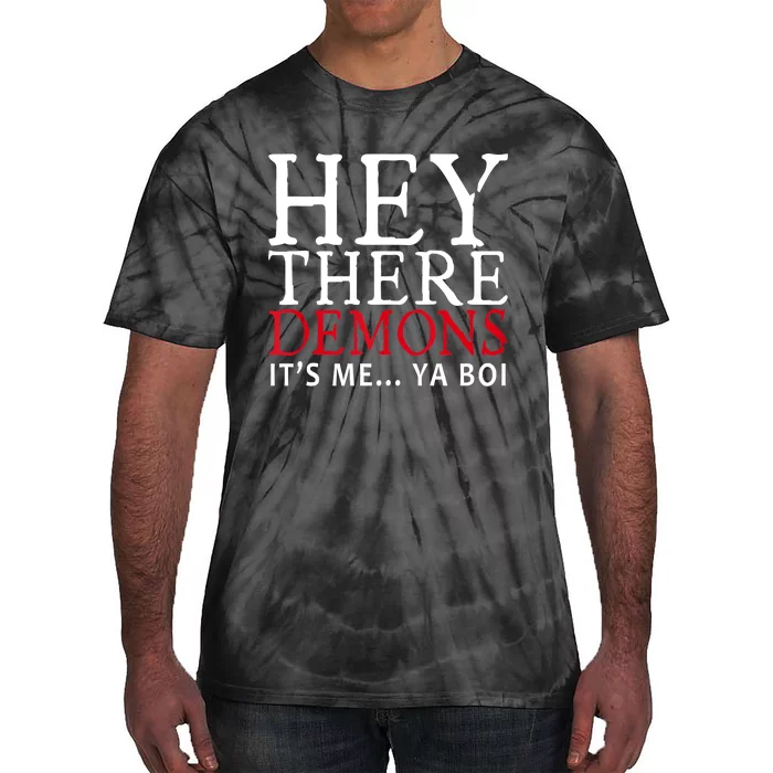 Hey There Demons It's Me Ya Boy Funny Tie-Dye T-Shirt