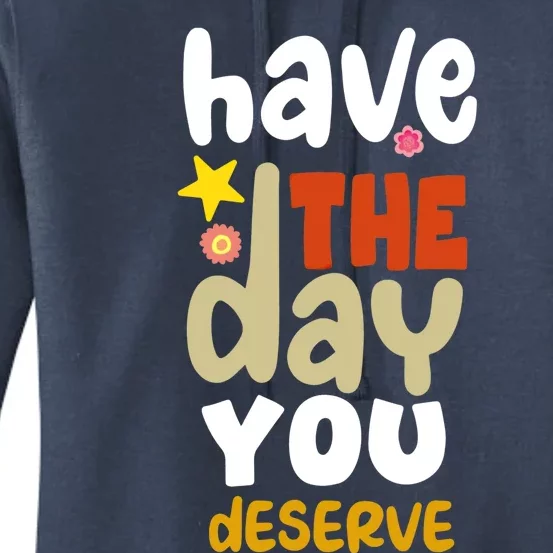 Have The Day You Deserve Cute Gift Women's Pullover Hoodie