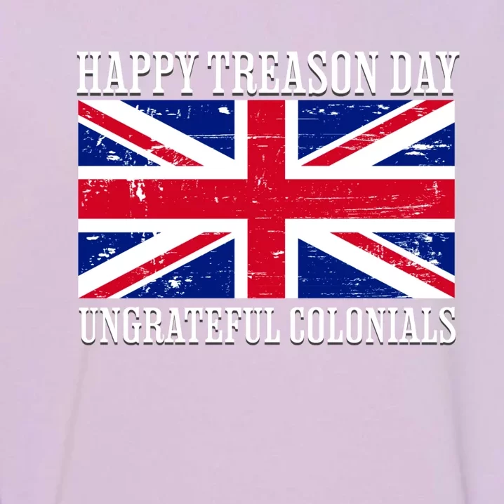 Happy Treason Day Ungrateful Colonials Garment-Dyed Sweatshirt