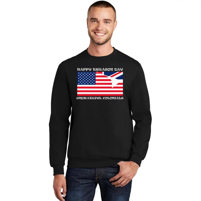 Happy Treason Day Ungrateful Colonials Sweatshirt