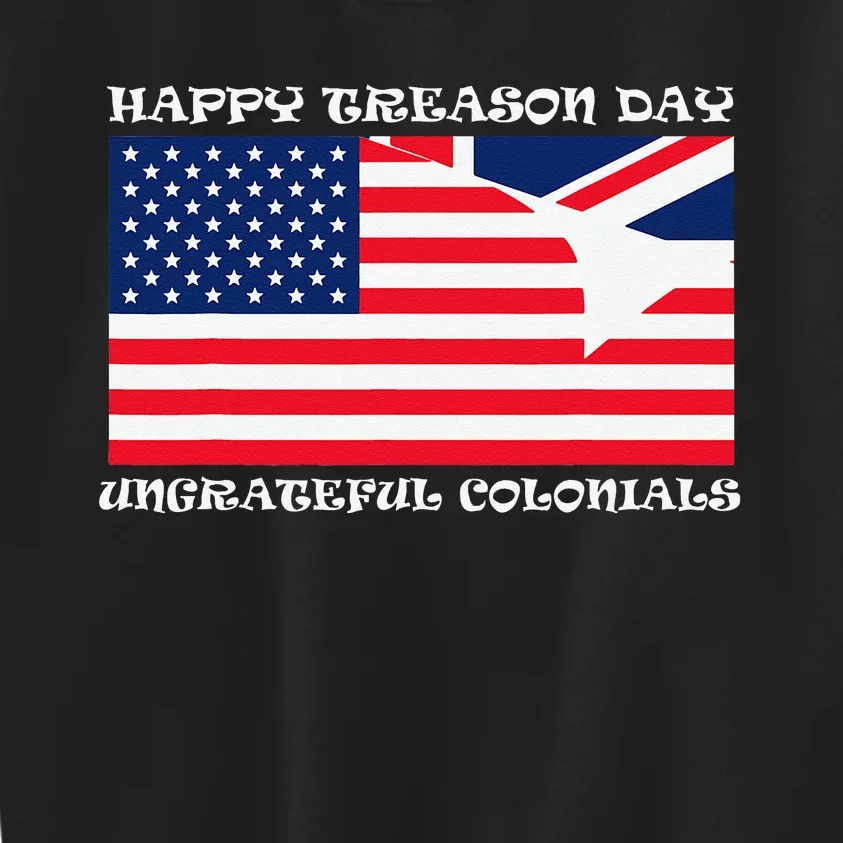 Happy Treason Day Ungrateful Colonials Kids Sweatshirt