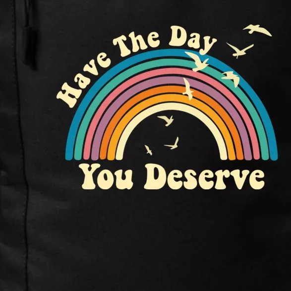 Have The Day You Deserve Saying Cool Motivational Quote Daily Commute Backpack