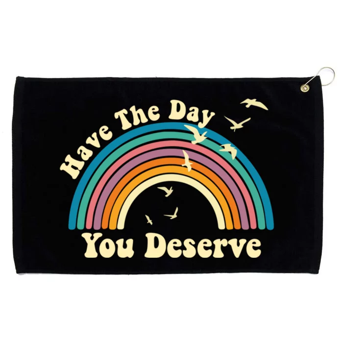 Have The Day You Deserve Saying Cool Motivational Quote Grommeted Golf Towel