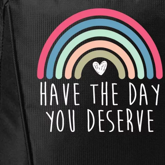 Have The Day You Deserve City Backpack