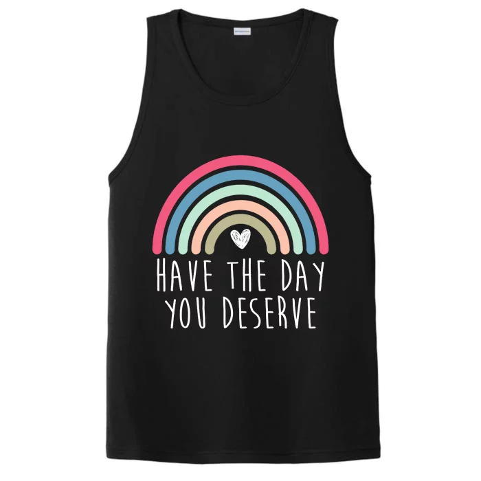 Have The Day You Deserve Performance Tank