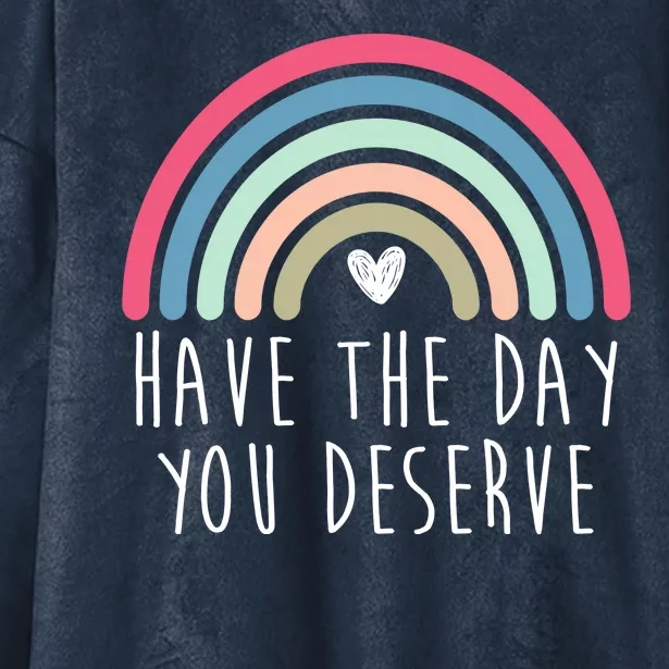 Have The Day You Deserve Hooded Wearable Blanket