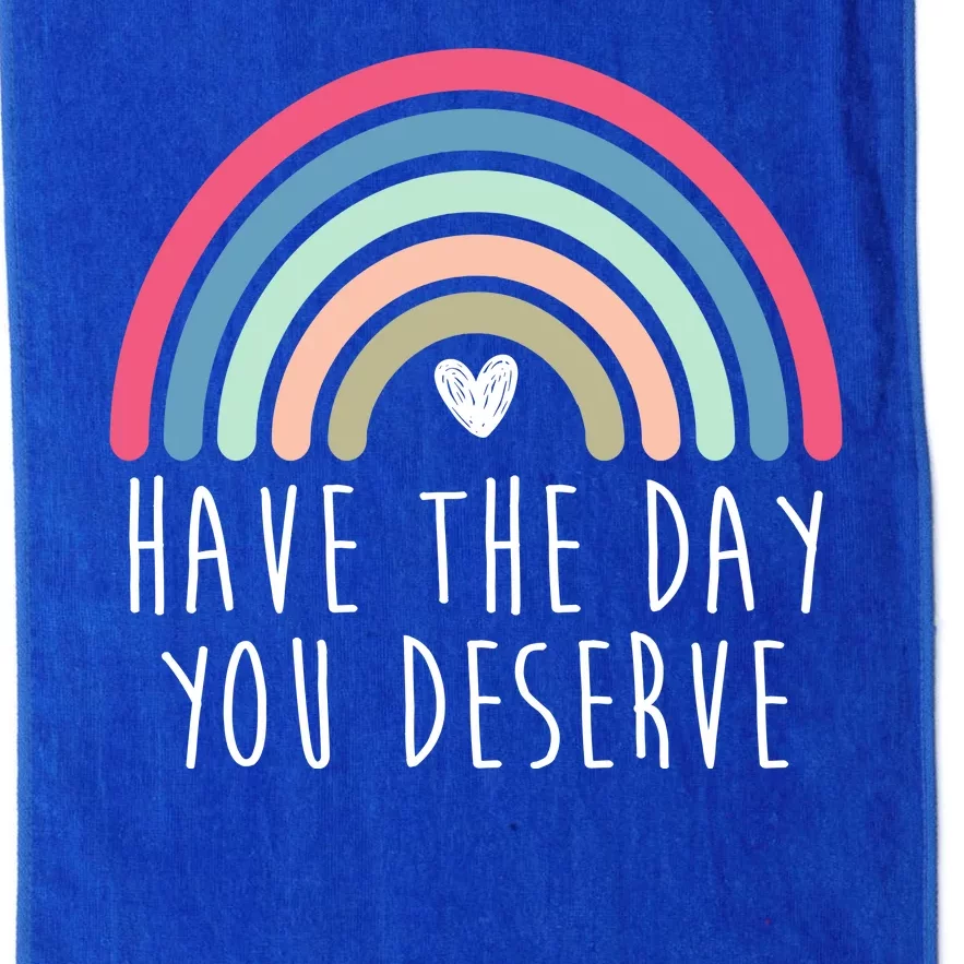 Have The Day You Deserve Platinum Collection Golf Towel