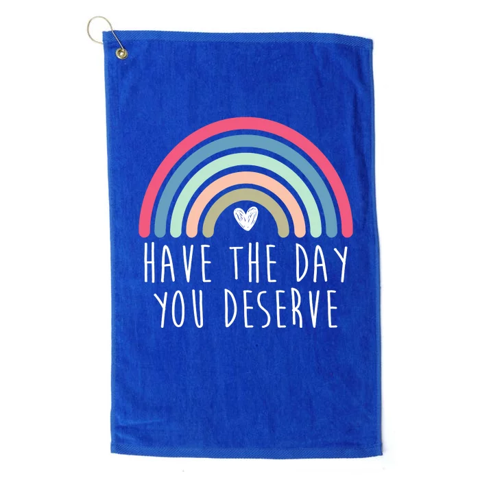 Have The Day You Deserve Platinum Collection Golf Towel