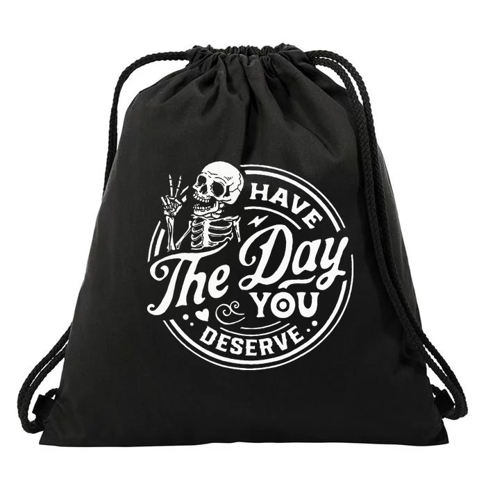 Have The Day You Deserve Skull Drawstring Bag