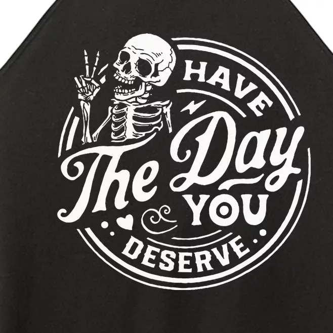 Have The Day You Deserve Skull Women’s Perfect Tri Rocker Tank