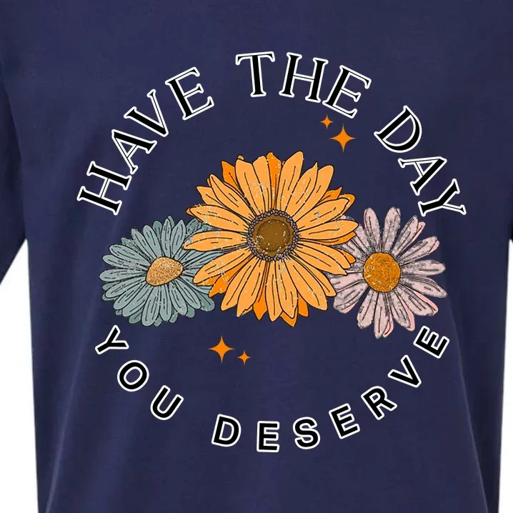 Have The Day You Deserve Sueded Cloud Jersey T-Shirt