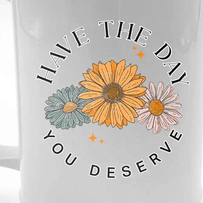 Have The Day You Deserve Front & Back Beer Stein