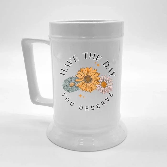 Have The Day You Deserve Front & Back Beer Stein