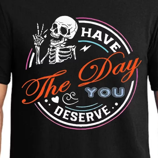 Have The Day You Deserve Motivational Sarcastic Quote Pajama Set