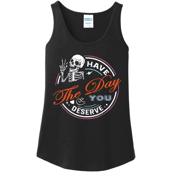 Have The Day You Deserve Motivational Sarcastic Quote Ladies Essential Tank