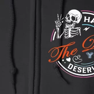 Have The Day You Deserve Motivational Sarcastic Quote Full Zip Hoodie