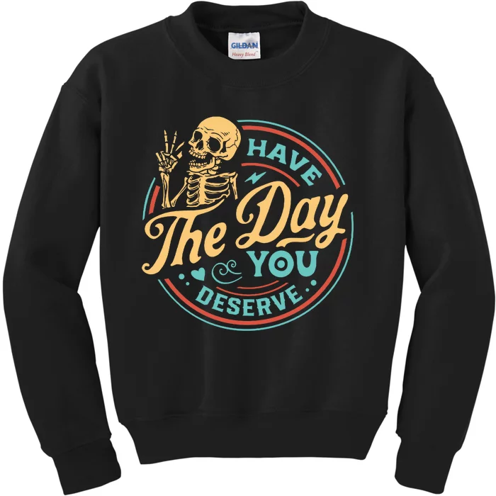 Have The Day You Deserve Skull Vintage Kids Sweatshirt