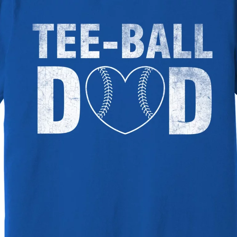 Humor Tball Dad Tmeaningful Giftball Dad Tee Ball Daddy Sport Fathers Gift Premium T-Shirt