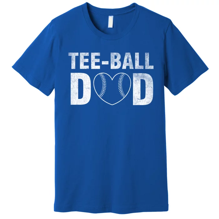 Humor Tball Dad Tmeaningful Giftball Dad Tee Ball Daddy Sport Fathers Gift Premium T-Shirt