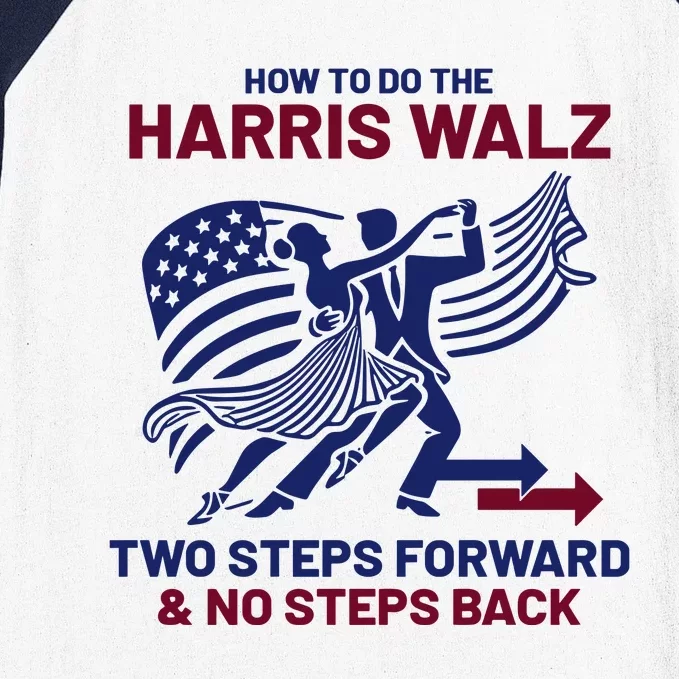 How To Do The Harris Walz Two Steps Forward And No Steps Back Baseball Sleeve Shirt