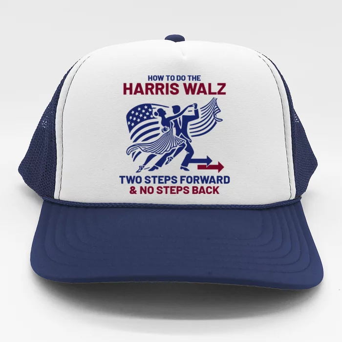 How To Do The Harris Walz Two Steps Forward And No Steps Back Trucker Hat