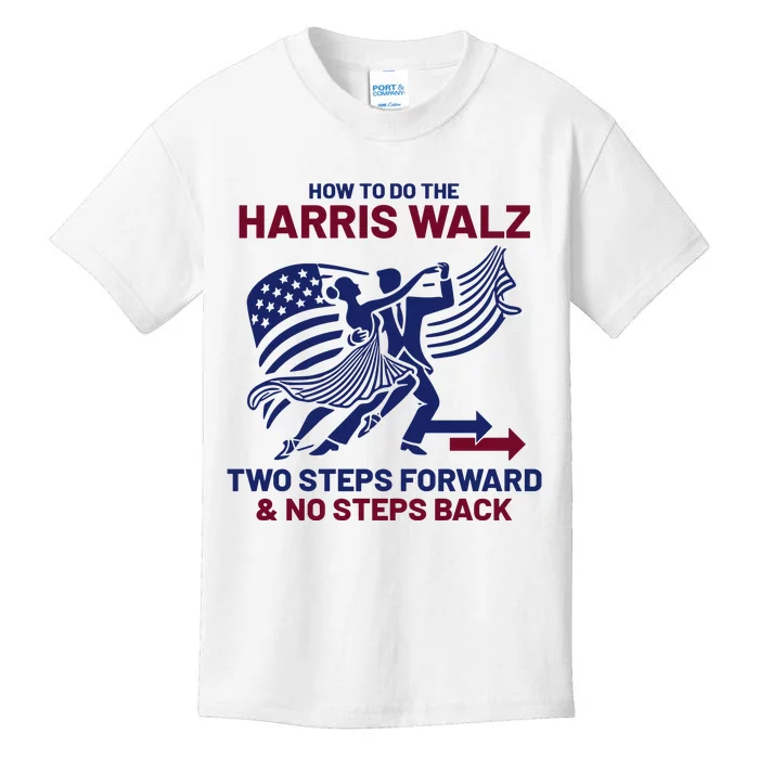 How To Do The Harris Walz Two Steps Forward And No Steps Back Kids T-Shirt