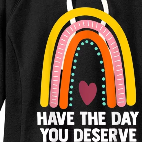 Have The Day You Deserve Saying Cool Motivational Quote Women's Fleece Hoodie