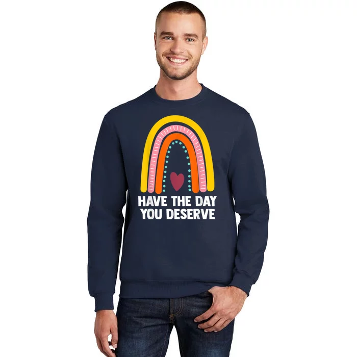 Have The Day You Deserve Saying Cool Motivational Quote Sweatshirt