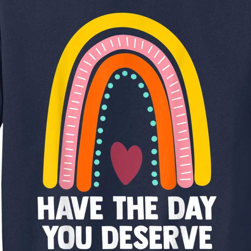 Have The Day You Deserve Saying Cool Motivational Quote Sweatshirt