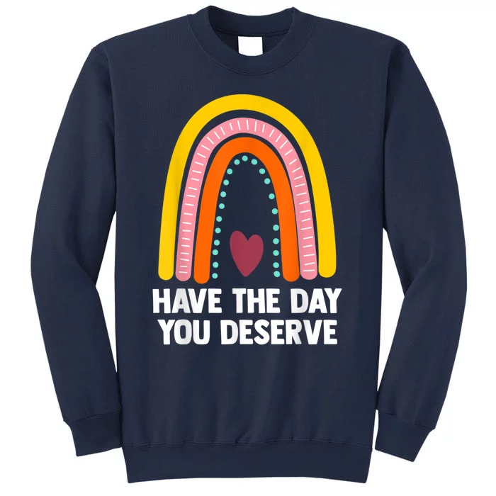 Have The Day You Deserve Saying Cool Motivational Quote Sweatshirt