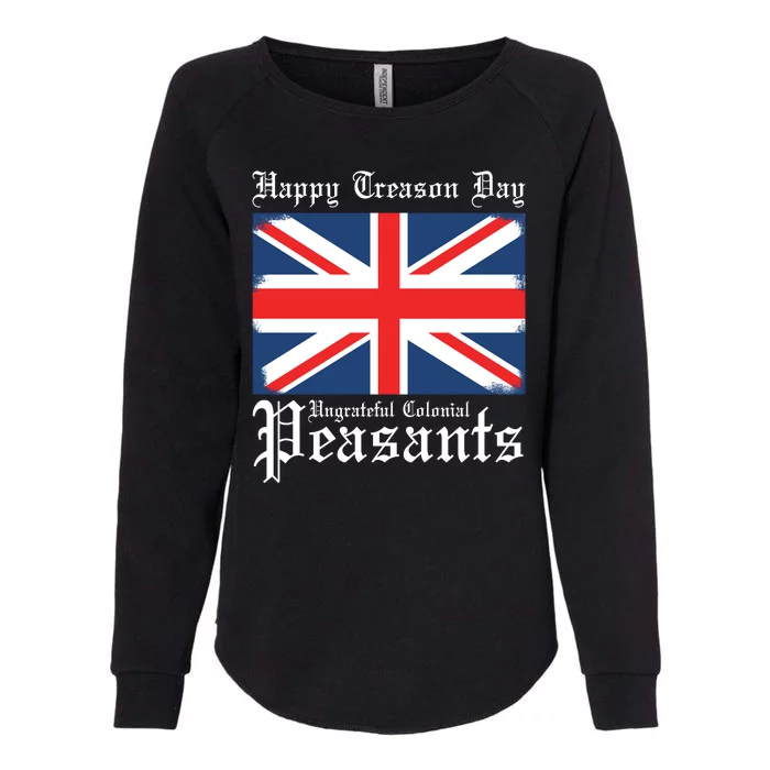 Happy Treason Day Ungrateful Colonial Peasants 4th Of July Womens California Wash Sweatshirt