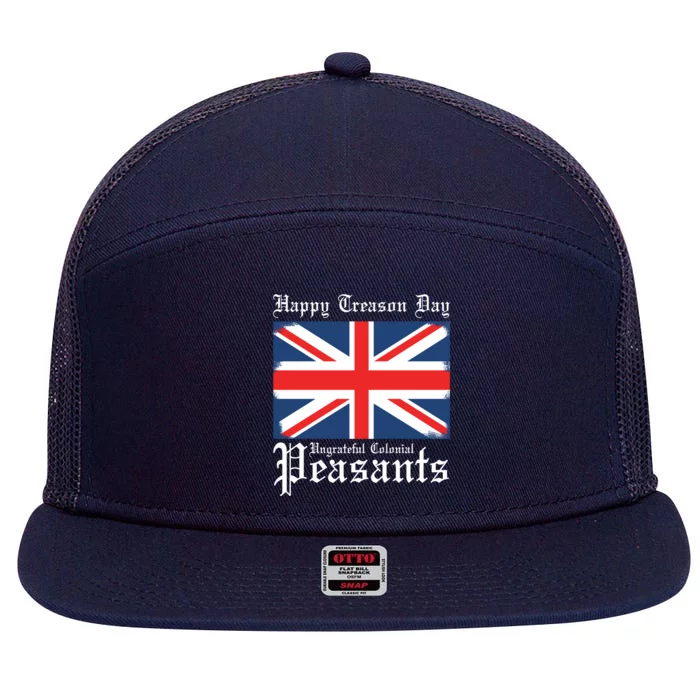 Happy Treason Day Ungrateful Colonial Peasants 4th Of July 7 Panel Mesh Trucker Snapback Hat