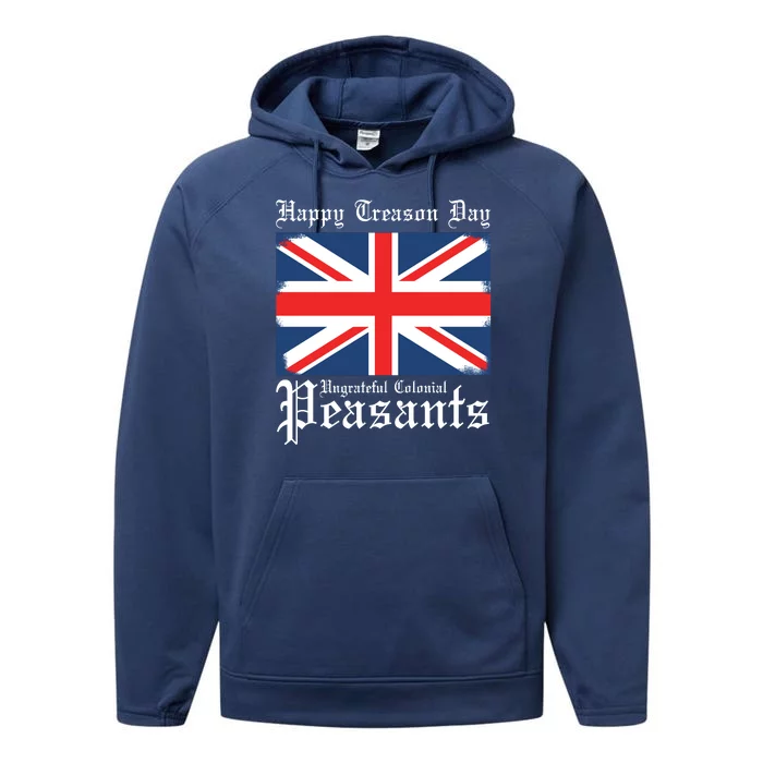 Happy Treason Day Ungrateful Colonial Peasants 4th Of July Performance Fleece Hoodie