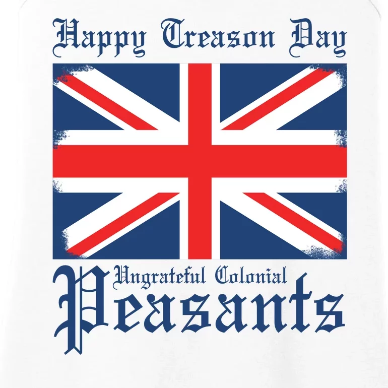 Happy Treason Day Ungrateful Colonial Peasants 4th Of July Ladies Essential Tank