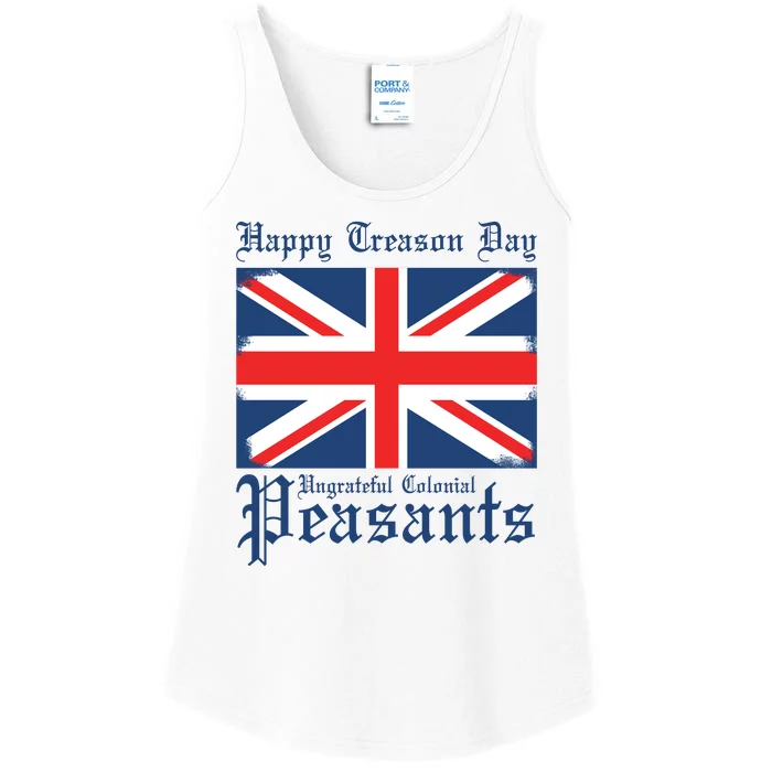 Happy Treason Day Ungrateful Colonial Peasants 4th Of July Ladies Essential Tank