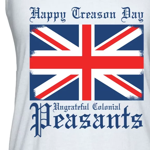 Happy Treason Day Ungrateful Colonial Peasants 4th Of July Ladies Essential Flowy Tank