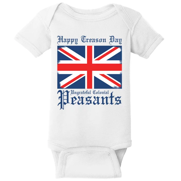 Happy Treason Day Ungrateful Colonial Peasants 4th Of July Baby Bodysuit