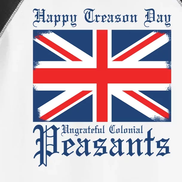 Happy Treason Day Ungrateful Colonial Peasants 4th Of July Toddler Fine Jersey T-Shirt